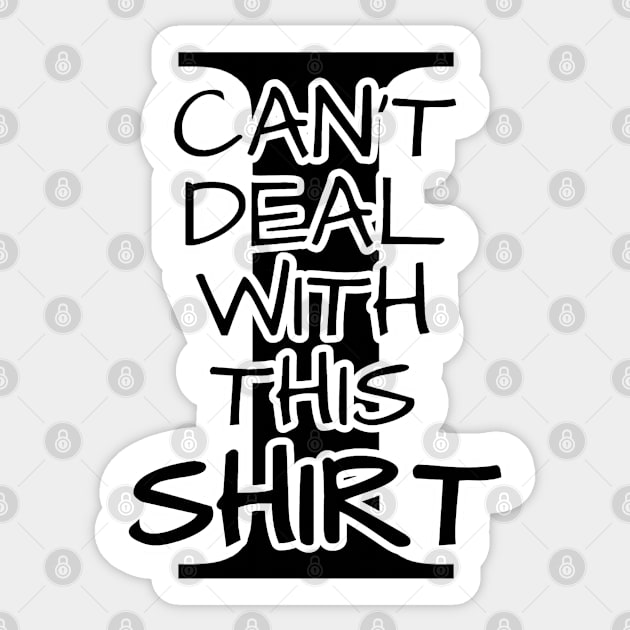 I Can't Deal With This Shirt Sticker by TeachUrb